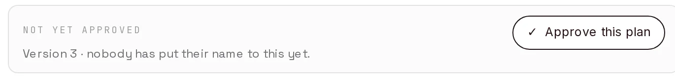 Close-up of the approval bar: ‘Not yet approved — Version 3, nobody has put their name to this yet’ beside an ‘Approve this plan’ button.