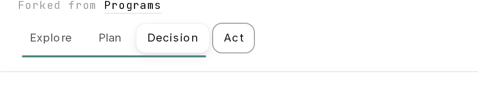 Close-up of the case’s stage tabs: Explore, Plan, Decision highlighted, Act — with ‘Forked from Programs’ above.